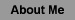 About Me