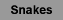 Snakes