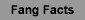 Fang Facts