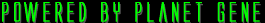 Powered by Planet Gene